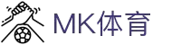 MK(体育科技有限公司)体育·官方网站